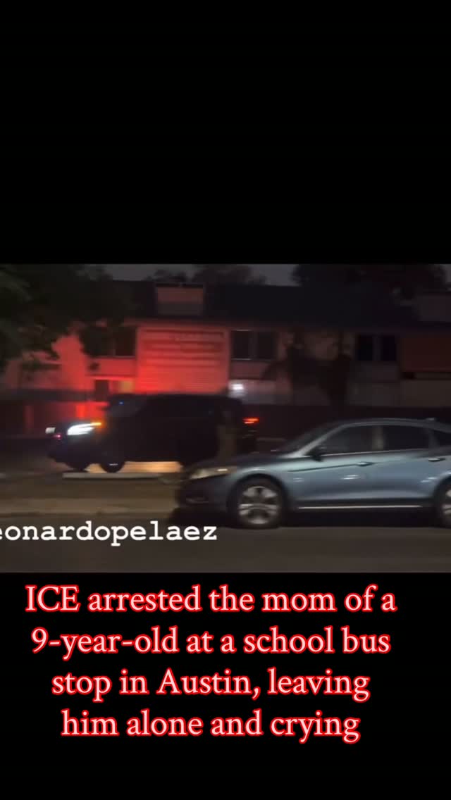 Mother detained by ICE at Austin school bus stop, son left crying alone